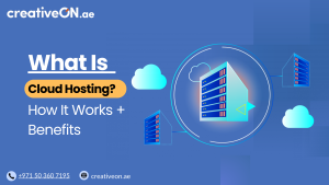 What Is Cloud Hosting? How It Works + Benefits with creativeon.ae